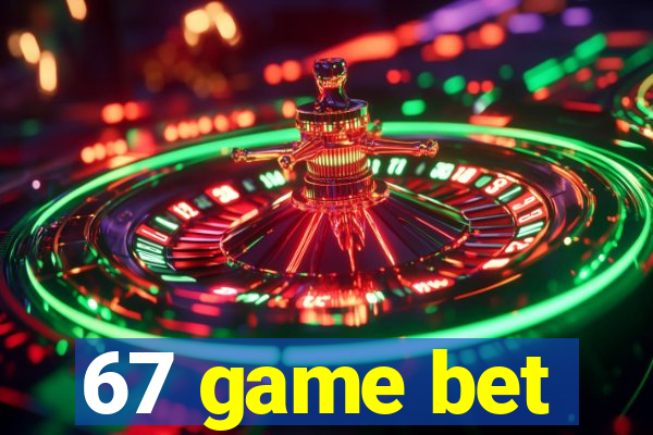 67 game bet